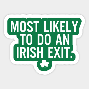 St. Patrick's Day - Most Likely To Do An Irish Exit Sticker